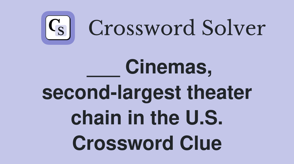 ___ Cinemas, second-largest theater chain in the U.S. Crossword Clue
