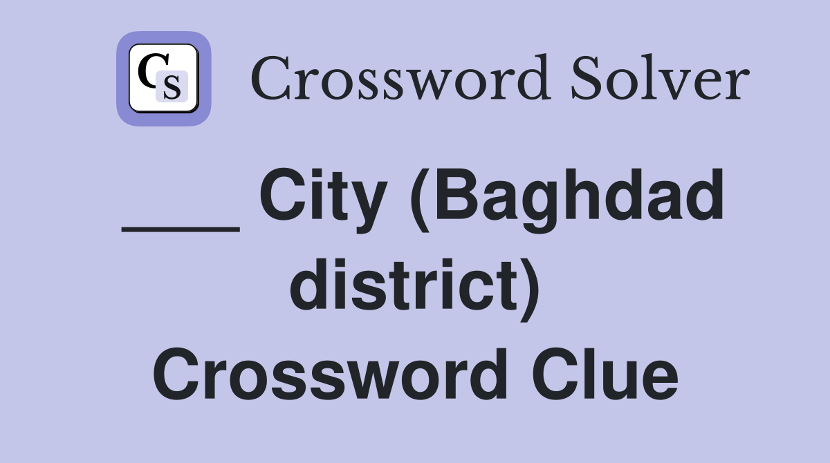 ___ City (Baghdad district) Crossword Clue
