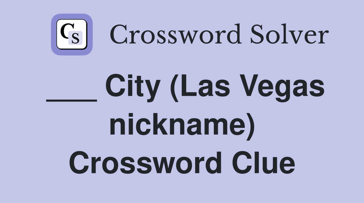 ___ City (Las Vegas nickname) Crossword Clue