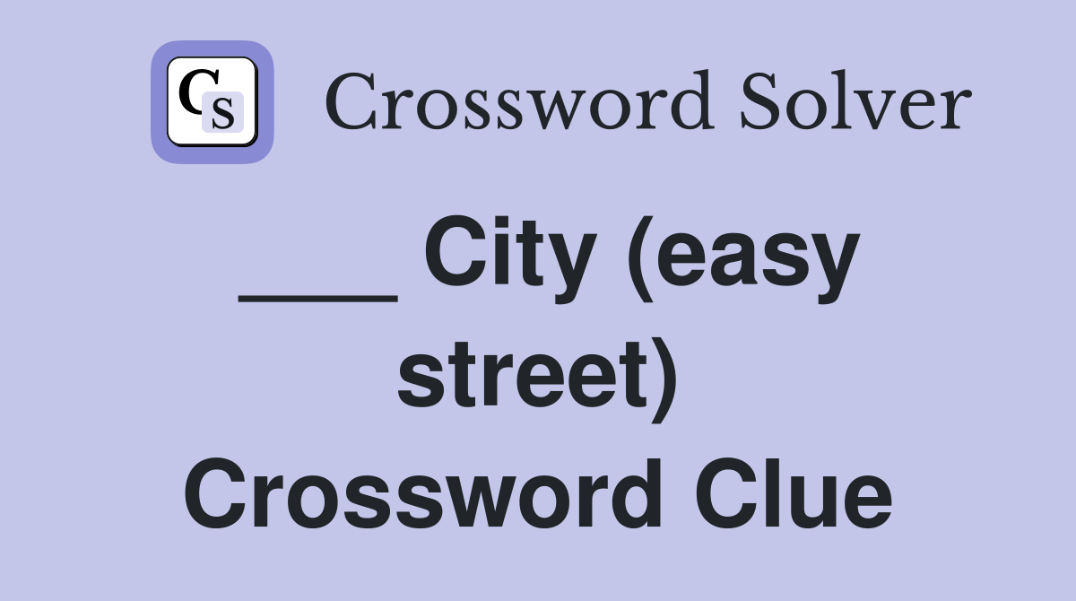 ___ City (easy street) Crossword Clue