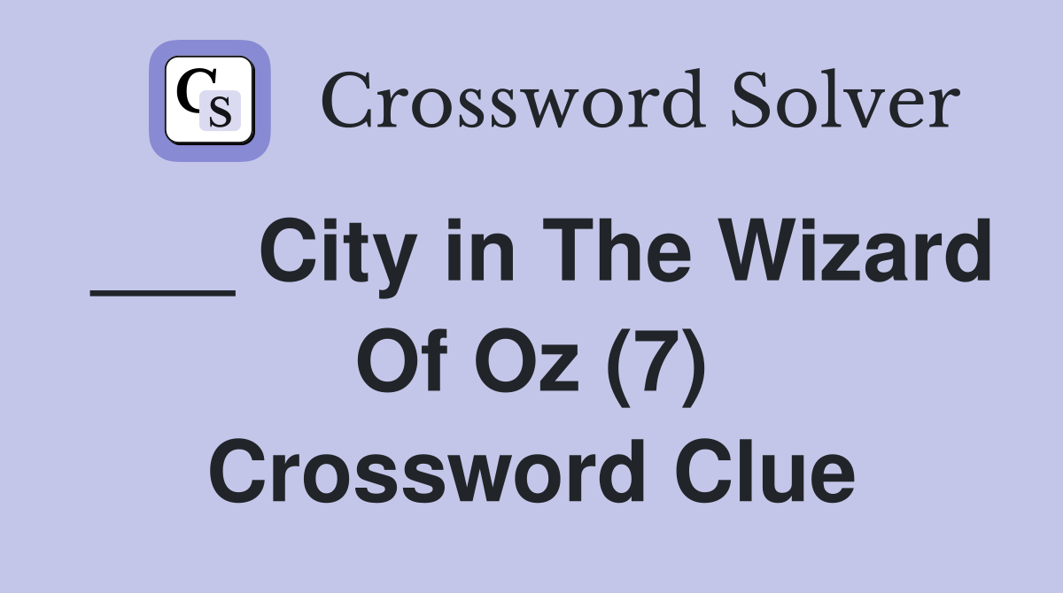 ___ City in The Wizard Of Oz (7) Crossword Clue