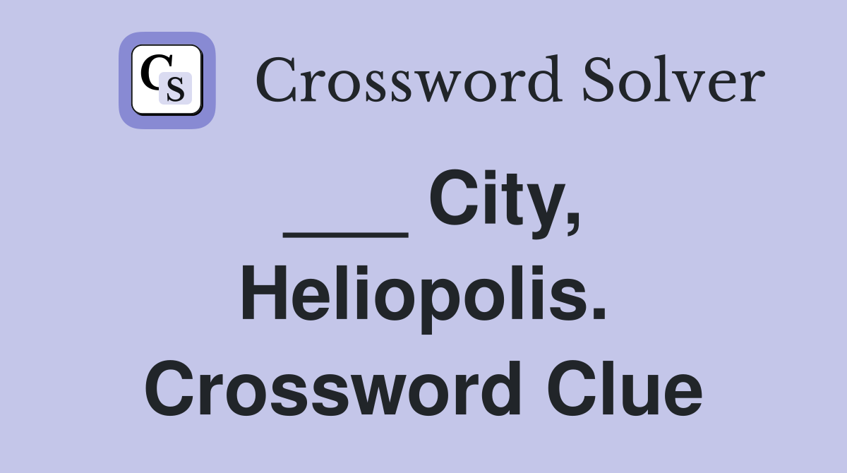 ___ City, Heliopolis. Crossword Clue
