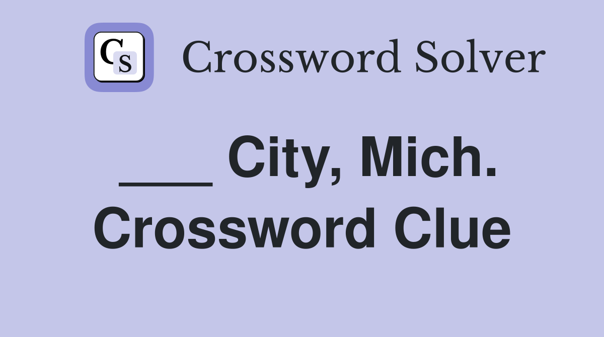 ___ City, Mich. Crossword Clue