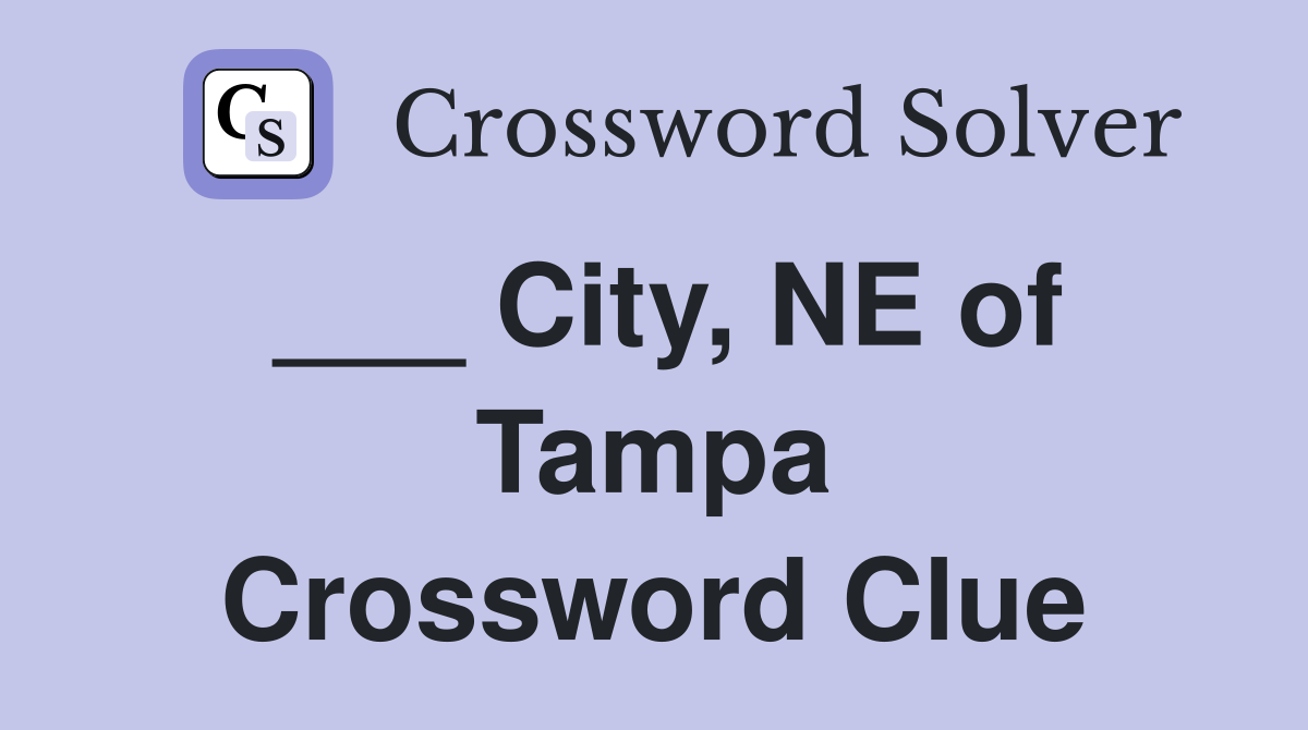 ___ City, NE of Tampa Crossword Clue