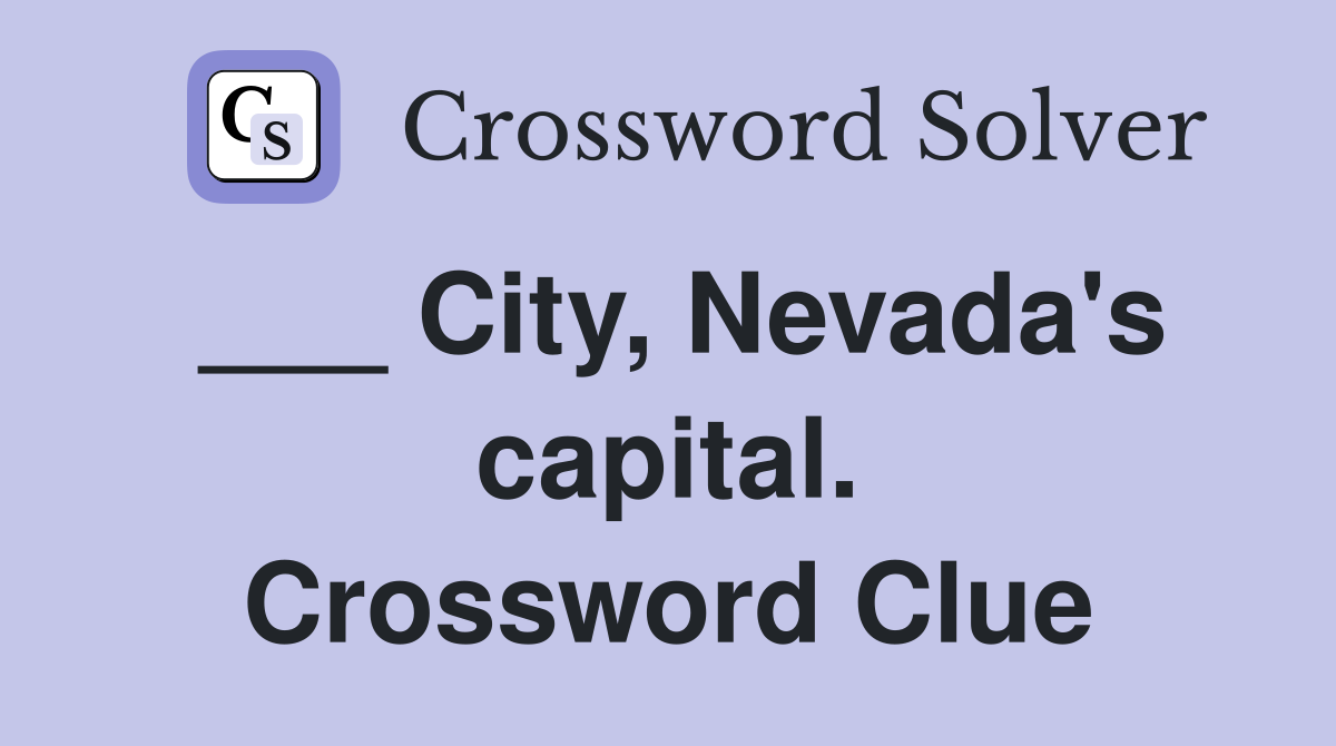 ___ City, Nevada's capital. Crossword Clue