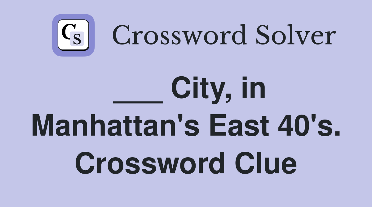 ___ City, in Manhattan's East 40's. Crossword Clue