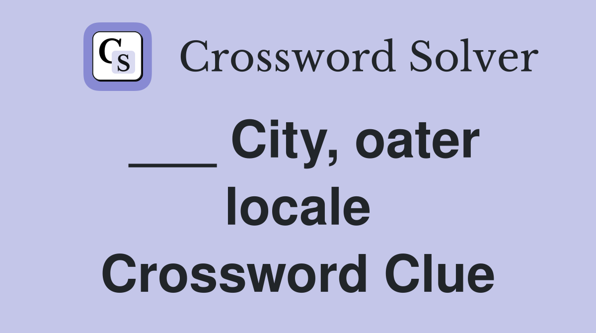___ City, oater locale Crossword Clue