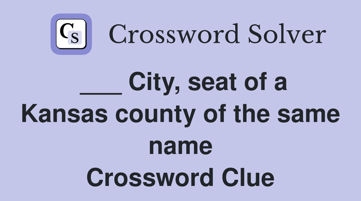 ___ City, seat of a Kansas county of the same name Crossword Clue