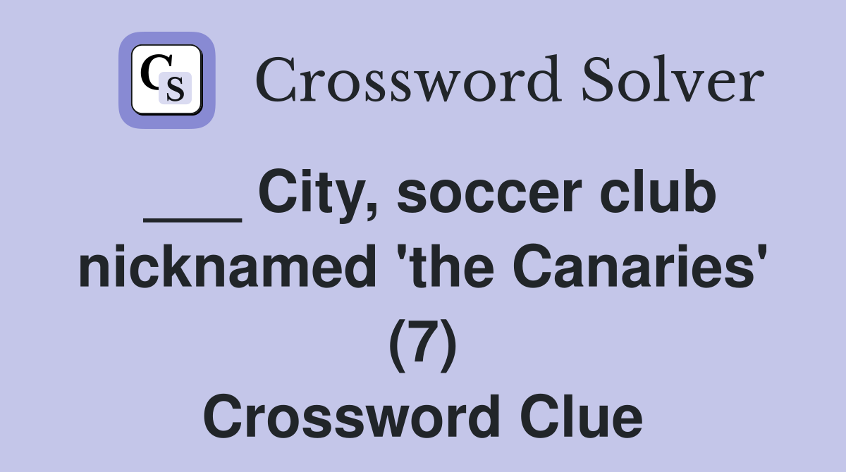___ City, soccer club nicknamed 'the Canaries' (7) Crossword Clue