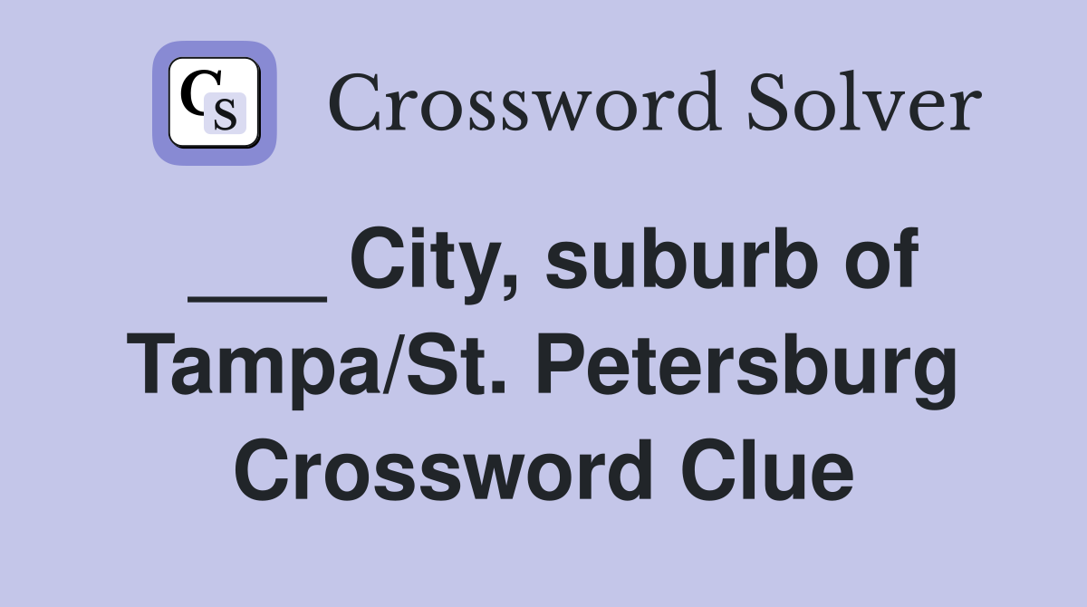 ___ City, suburb of Tampa/St. Petersburg Crossword Clue