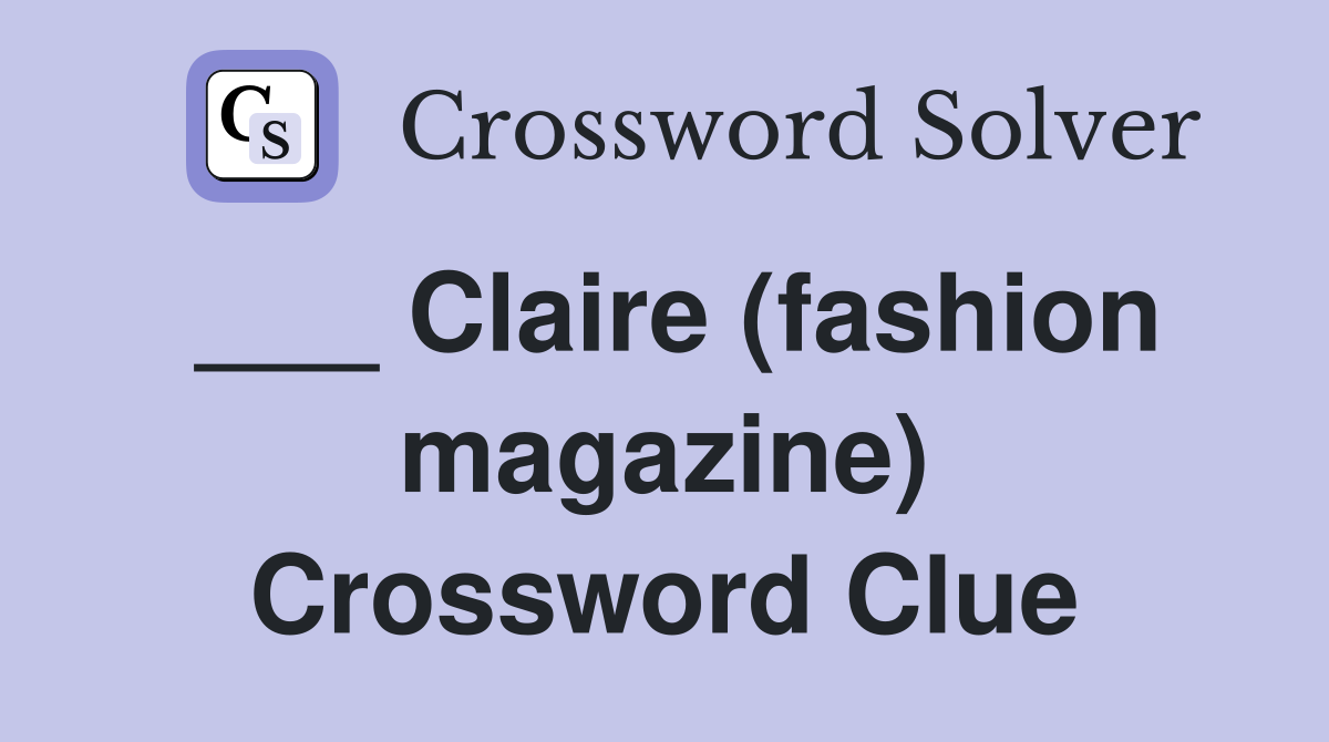 ___ Claire (fashion magazine) Crossword Clue