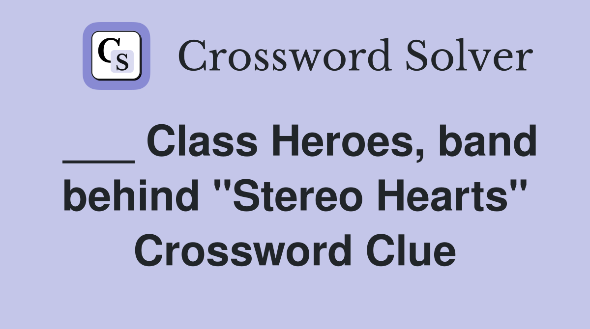 ___ Class Heroes, band behind "Stereo Hearts" Crossword Clue