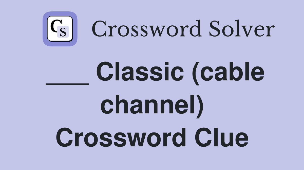 ___ Classic (cable channel) Crossword Clue