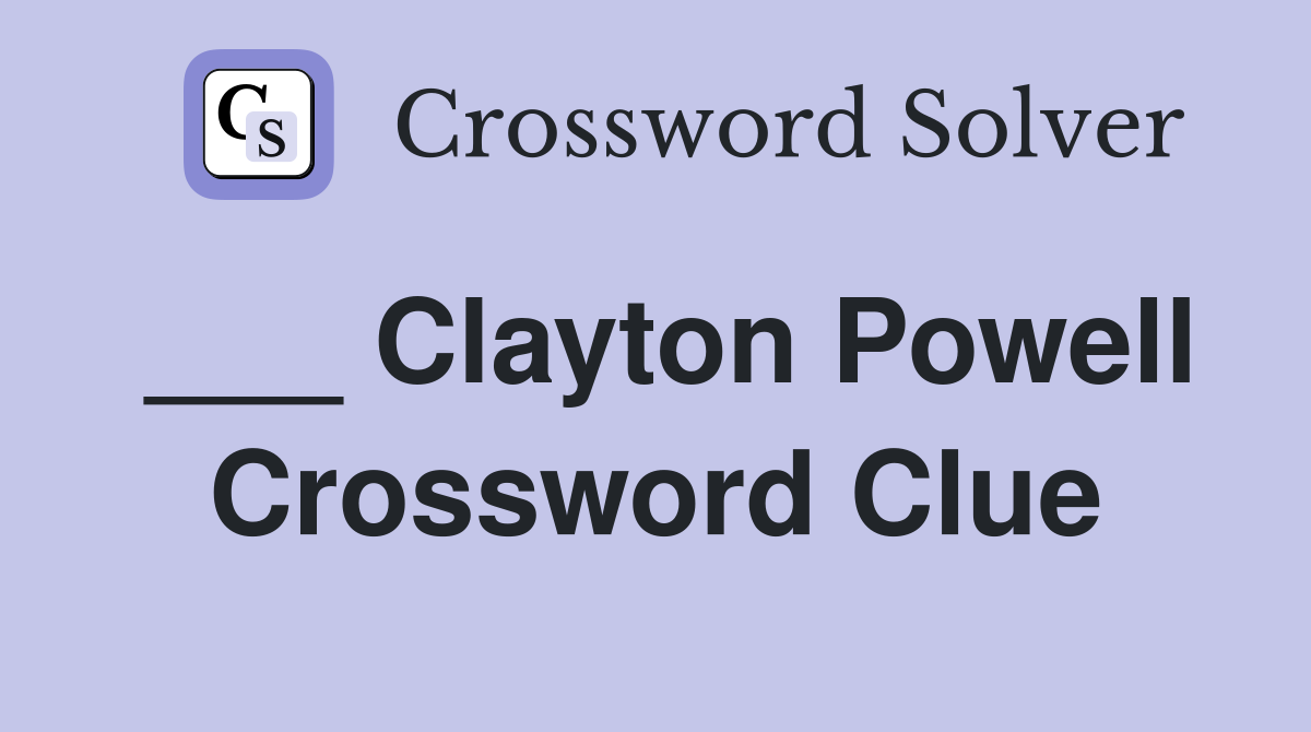 ___ Clayton Powell Crossword Clue