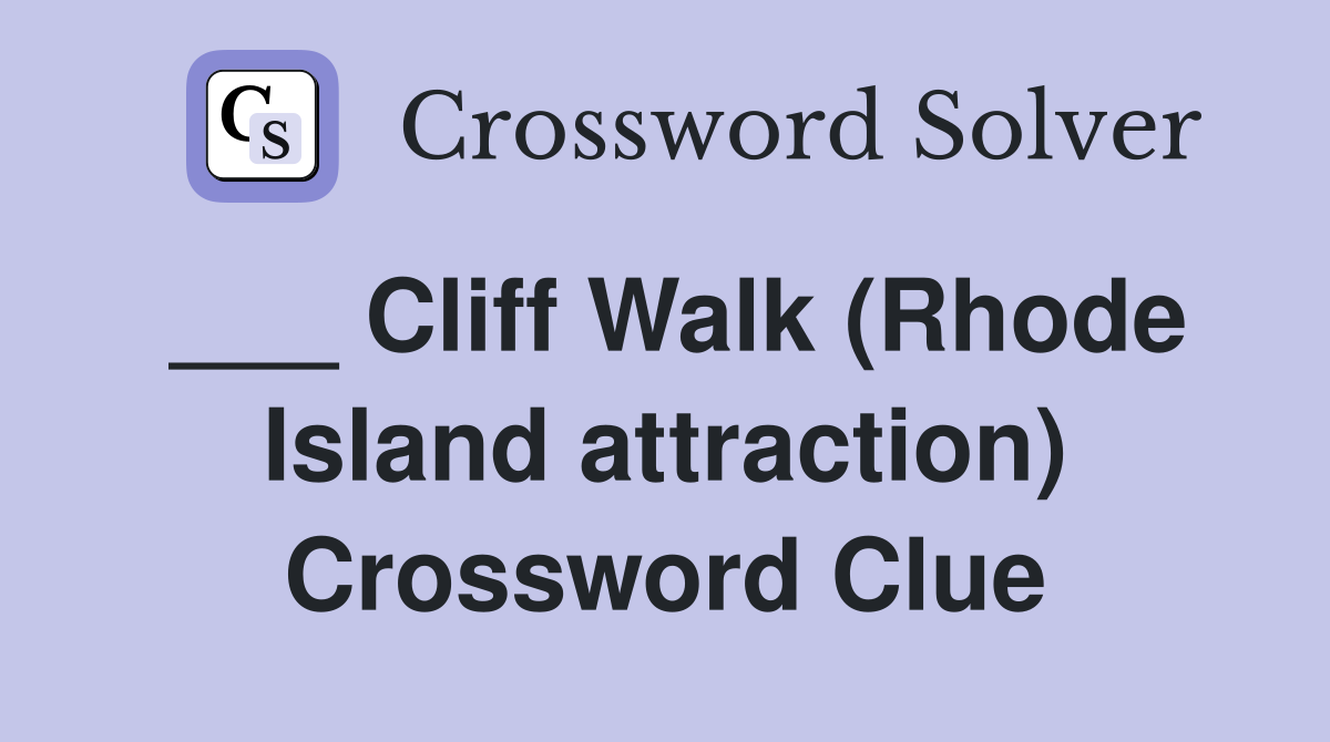 ___ Cliff Walk (Rhode Island attraction) Crossword Clue