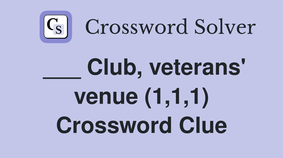 ___ Club, veterans' venue (1,1,1) Crossword Clue