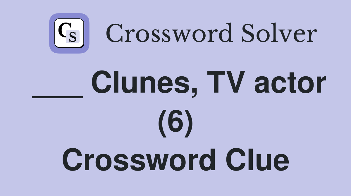 ___ Clunes, TV actor (6) Crossword Clue