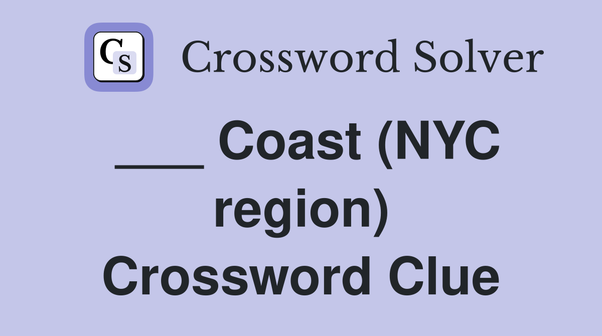 ___ Coast (NYC region) Crossword Clue