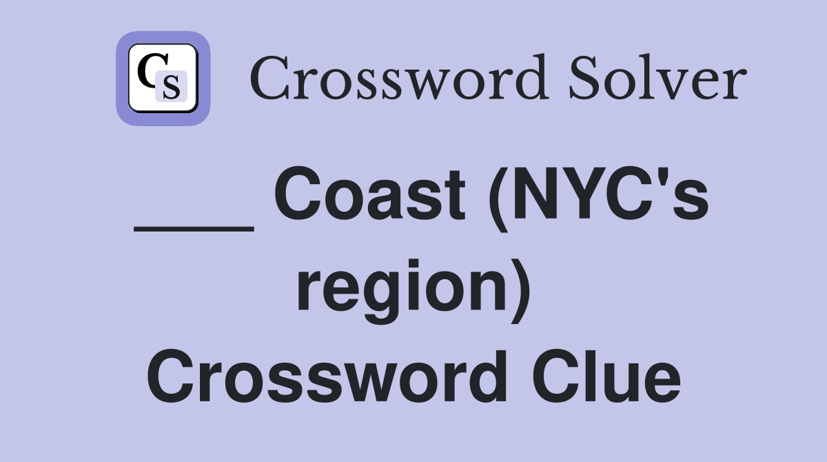 ___ Coast (NYC's region) Crossword Clue