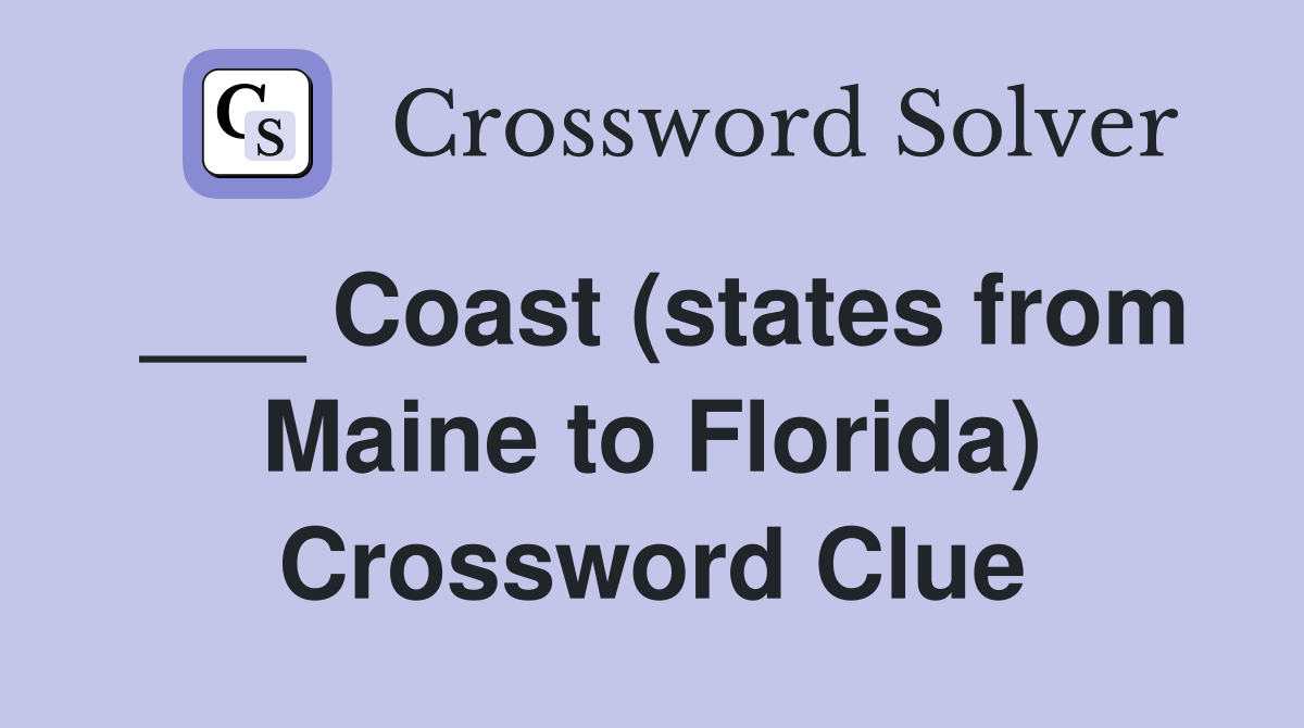 ___ Coast (states from Maine to Florida) Crossword Clue
