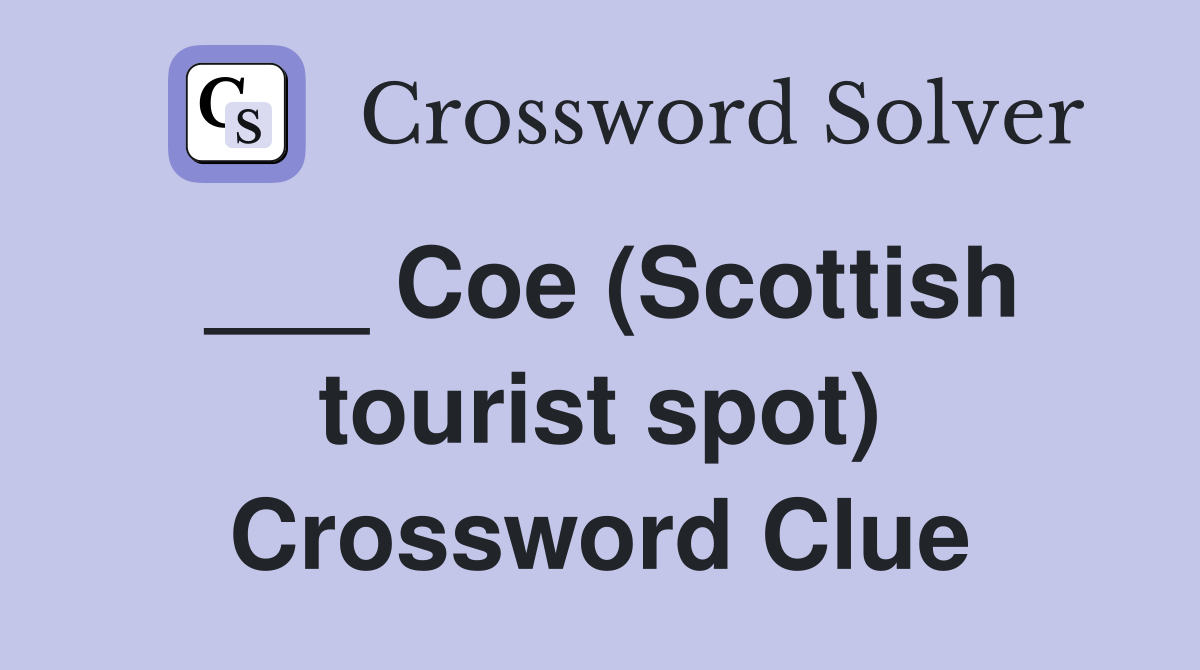 ___ Coe (Scottish tourist spot) Crossword Clue