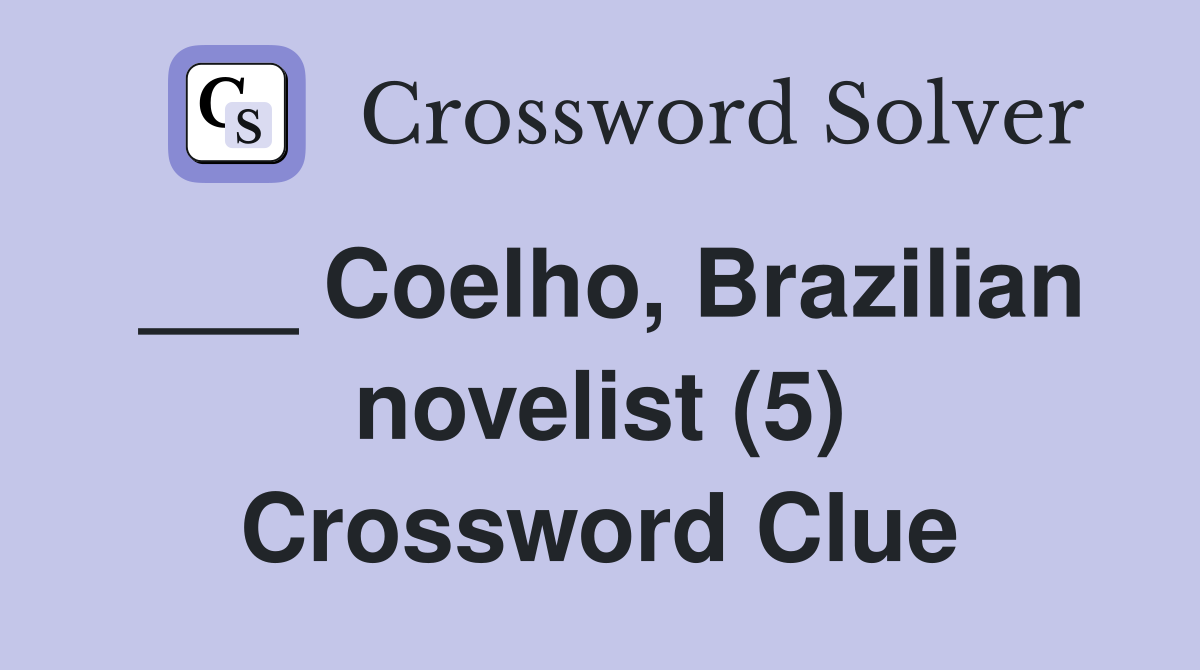 ___ Coelho, Brazilian novelist (5) Crossword Clue
