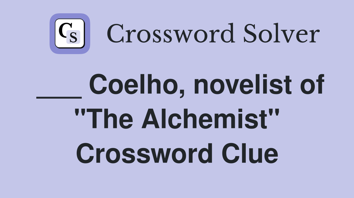 ___ Coelho, novelist of "The Alchemist" Crossword Clue