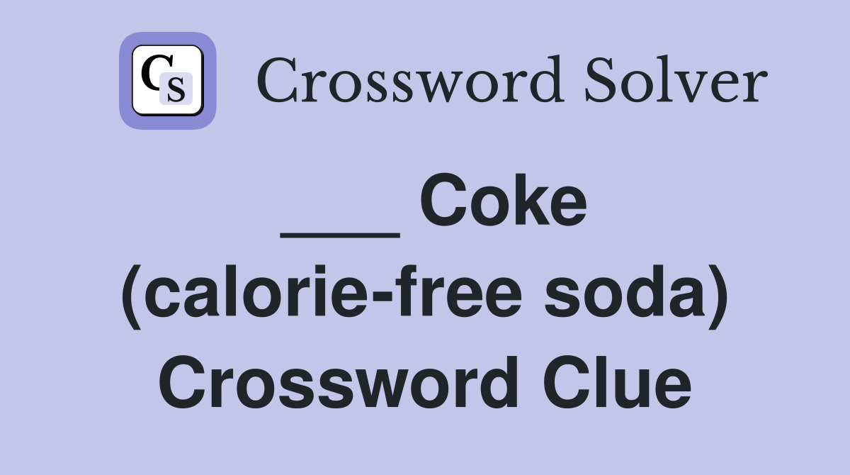 ___ Coke (calorie-free soda) Crossword Clue