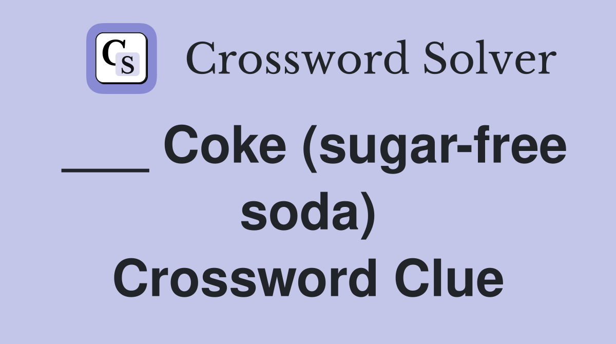 ___ Coke (sugar-free soda) Crossword Clue