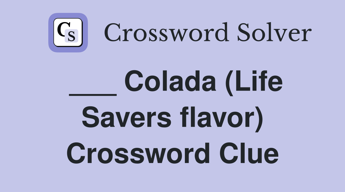 ___ Colada (Life Savers flavor) Crossword Clue