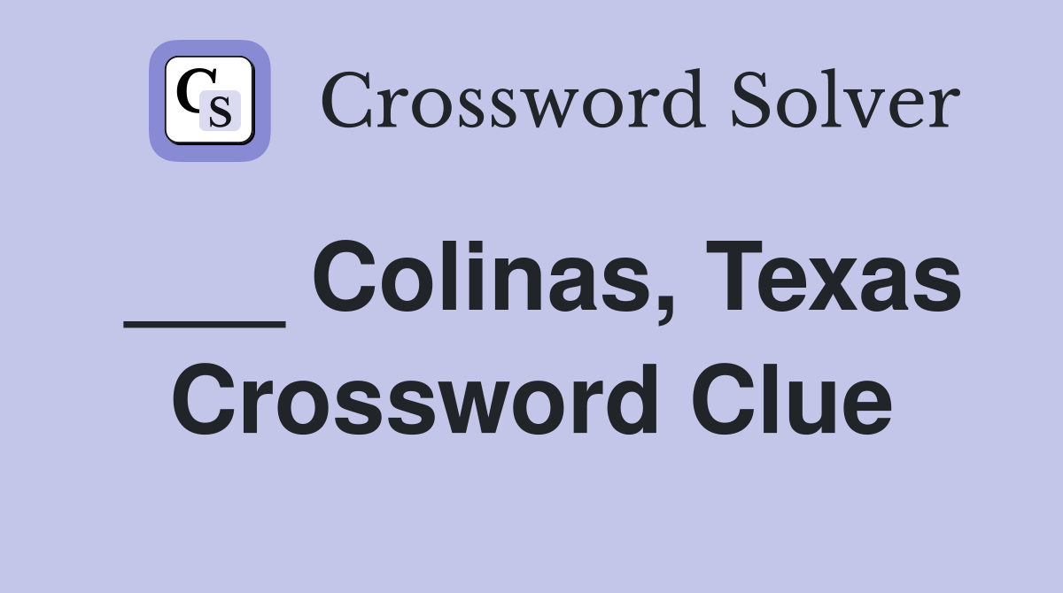 ___ Colinas, Texas Crossword Clue