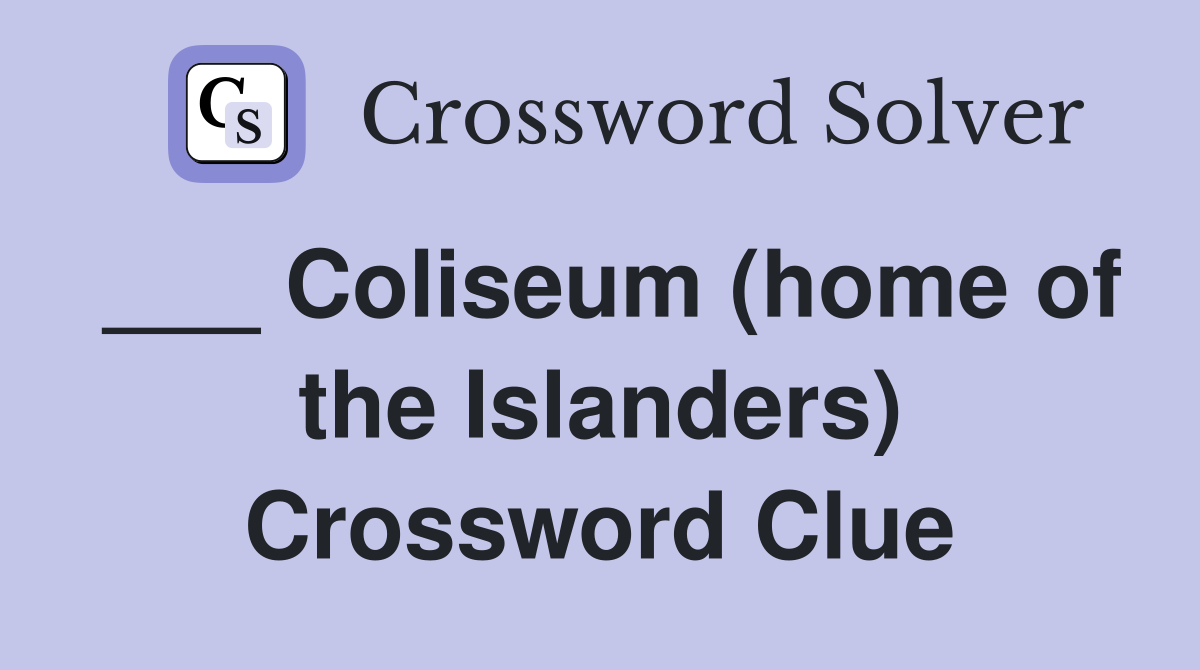 ___ Coliseum (home of the Islanders) Crossword Clue