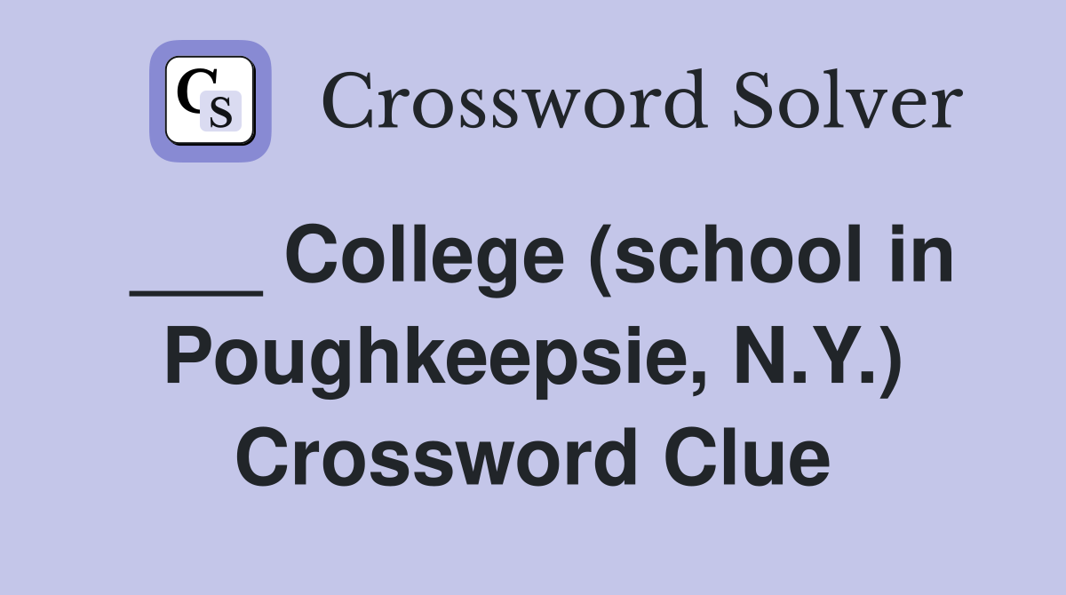___ College (school in Poughkeepsie, N.Y.) Crossword Clue