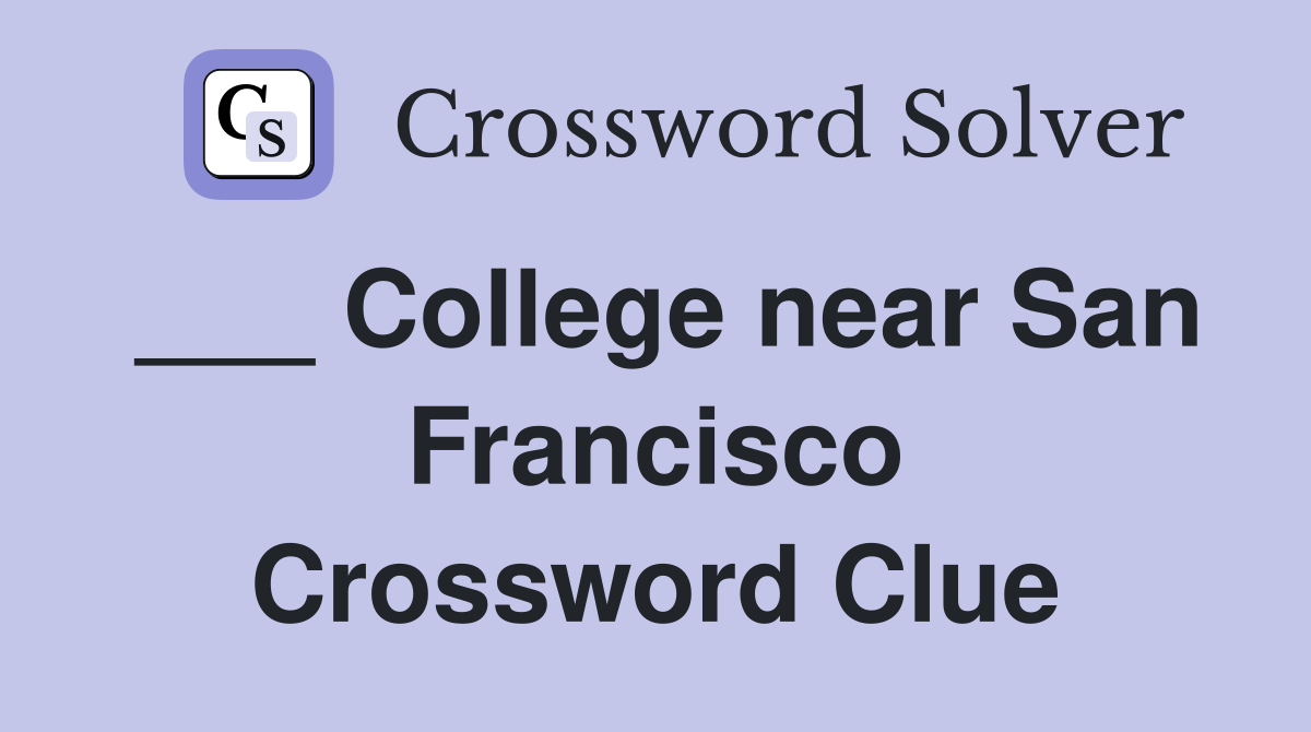 ___ College near San Francisco Crossword Clue