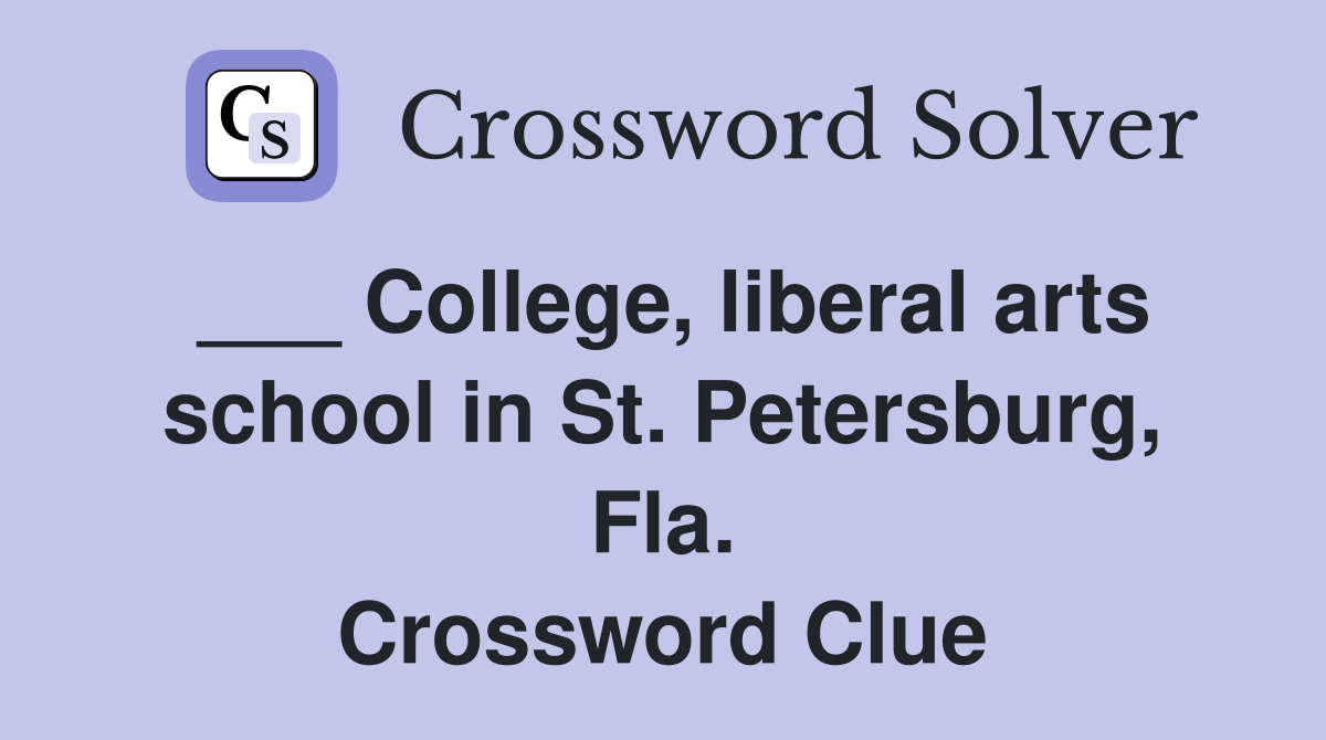 ___ College, liberal arts school in St. Petersburg, Fla. Crossword Clue