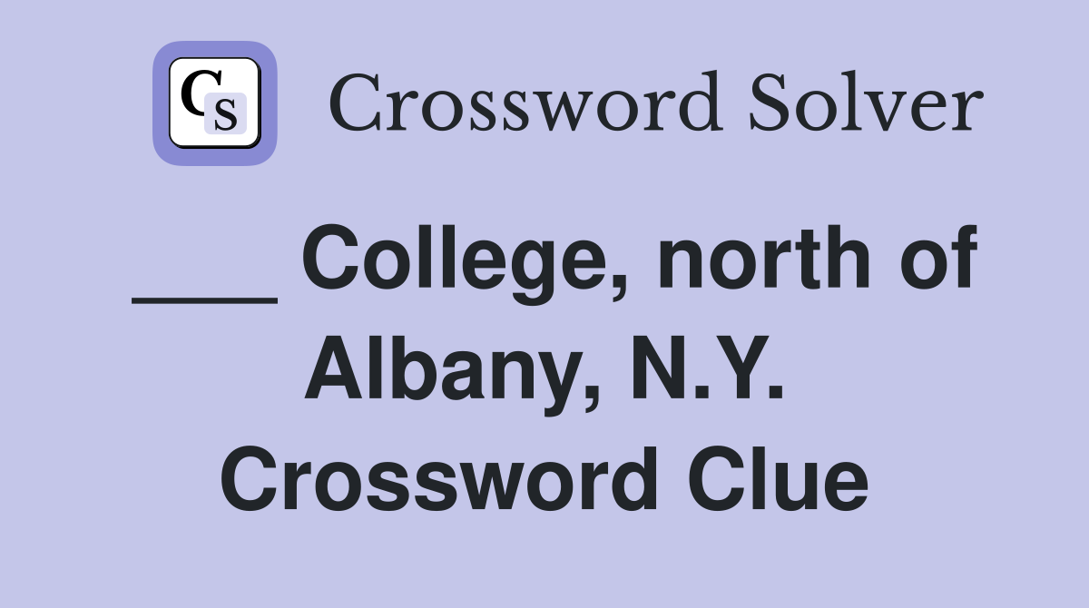 ___ College, north of Albany, N.Y. Crossword Clue