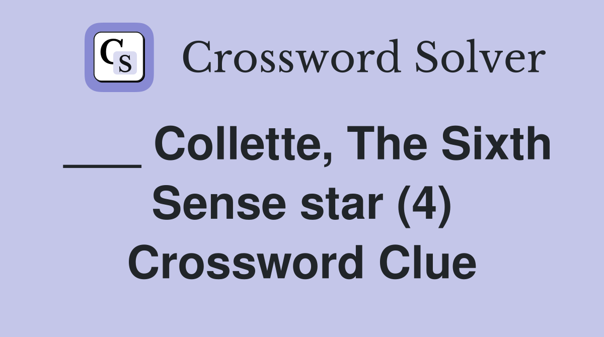 ___ Collette, The Sixth Sense star (4) Crossword Clue