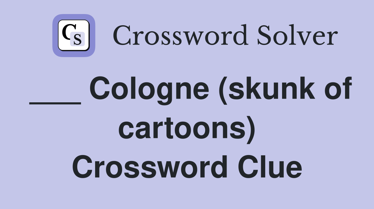 ___ Cologne (skunk of cartoons) Crossword Clue