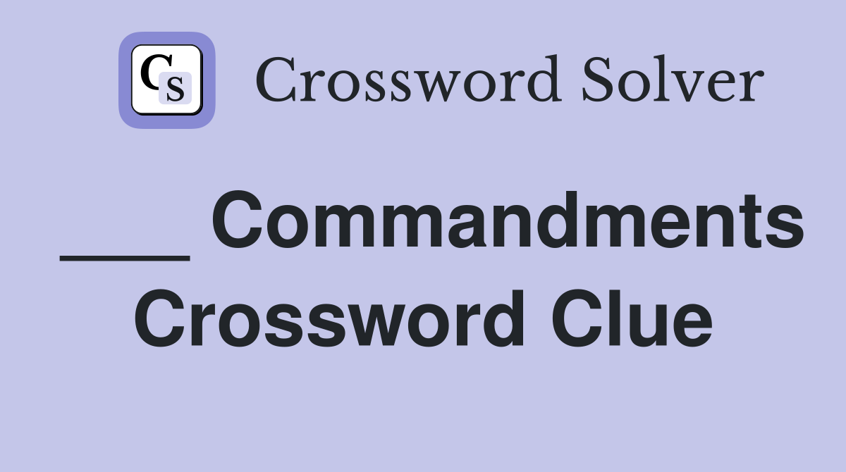 ___ Commandments Crossword Clue
