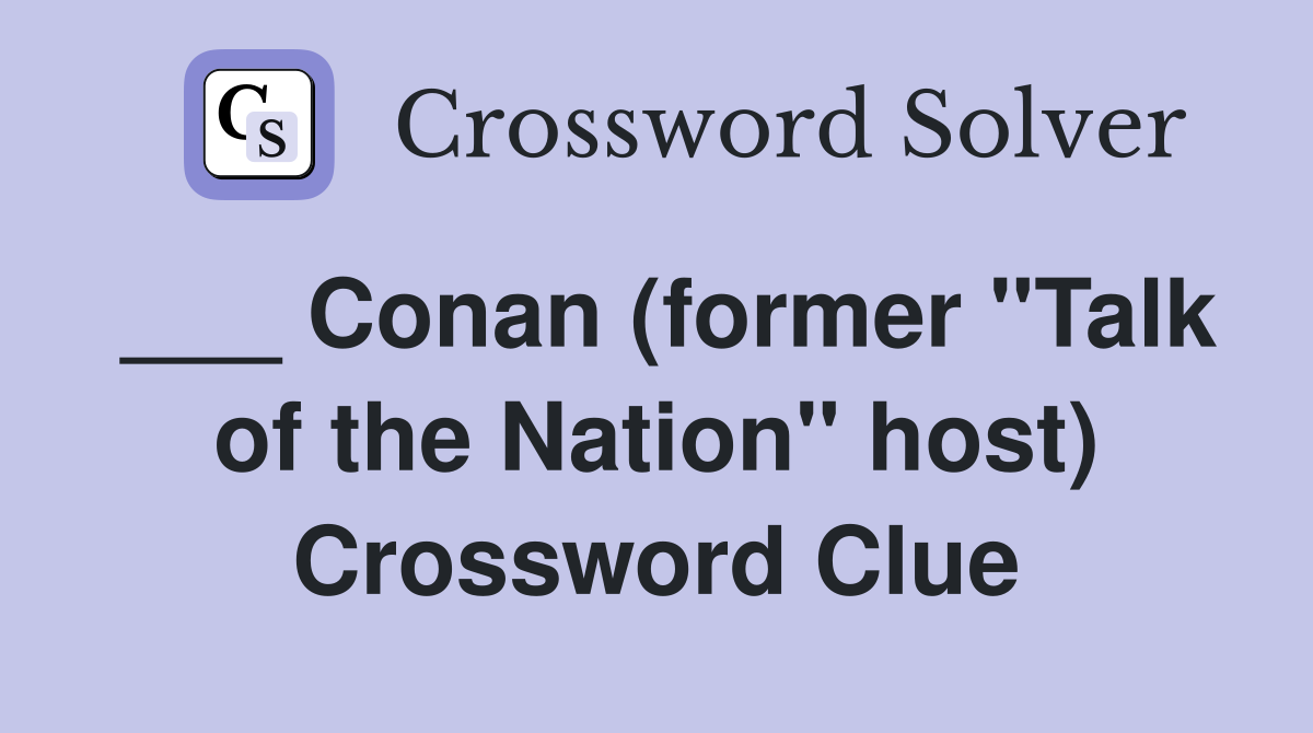 ___ Conan (former "Talk of the Nation" host) Crossword Clue