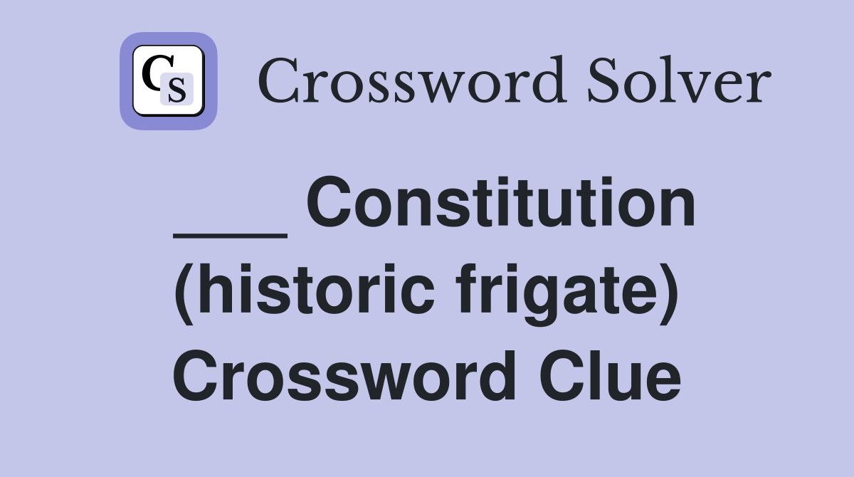 ___ Constitution (historic frigate) Crossword Clue