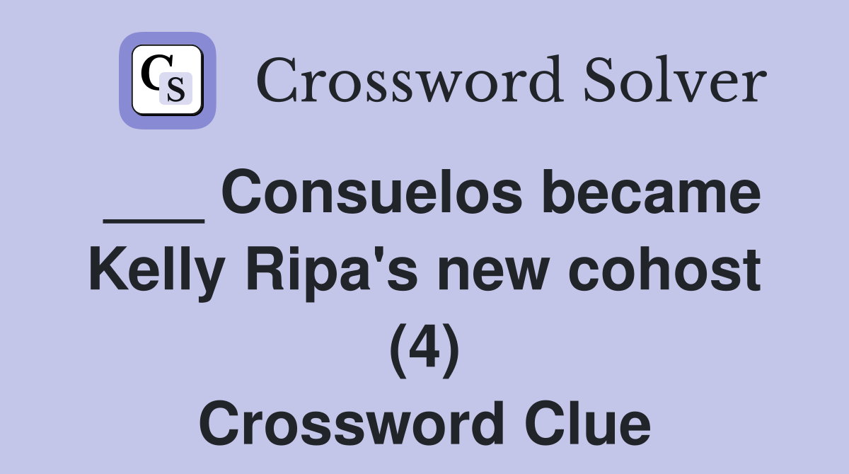___ Consuelos became Kelly Ripa's new cohost (4) Crossword Clue