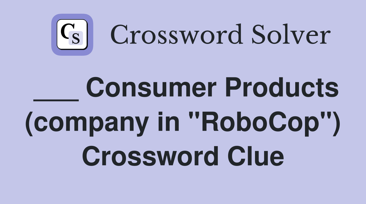 ___ Consumer Products (company in "RoboCop") Crossword Clue