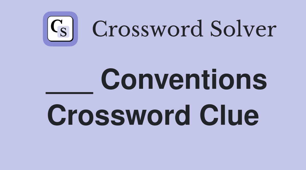 ___ Conventions Crossword Clue