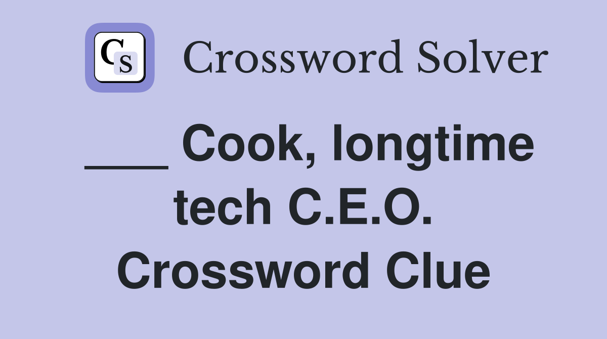 ___ Cook, longtime tech C.E.O. Crossword Clue