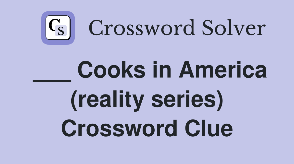 ___ Cooks in America (reality series) Crossword Clue
