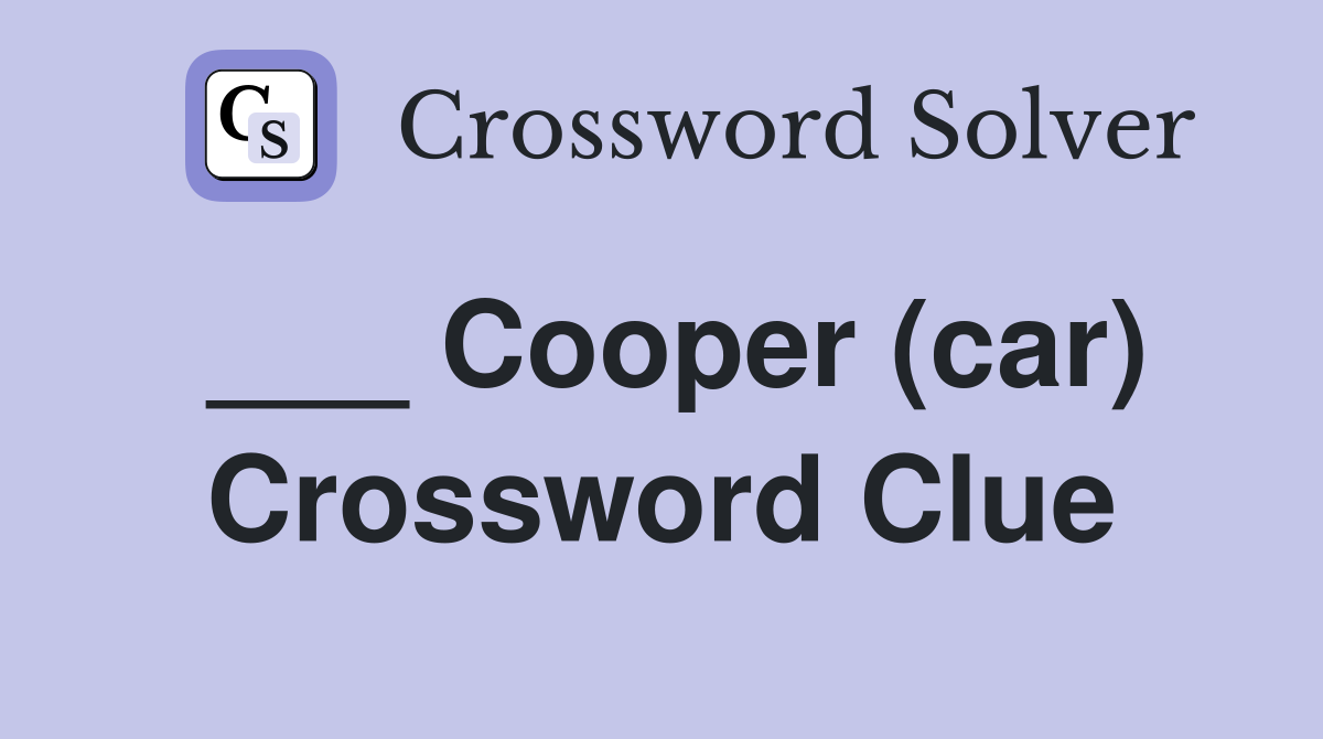 ___ Cooper (car) Crossword Clue