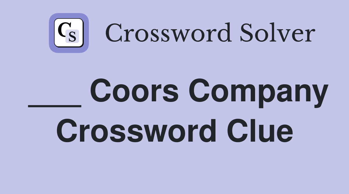 ___ Coors Company Crossword Clue