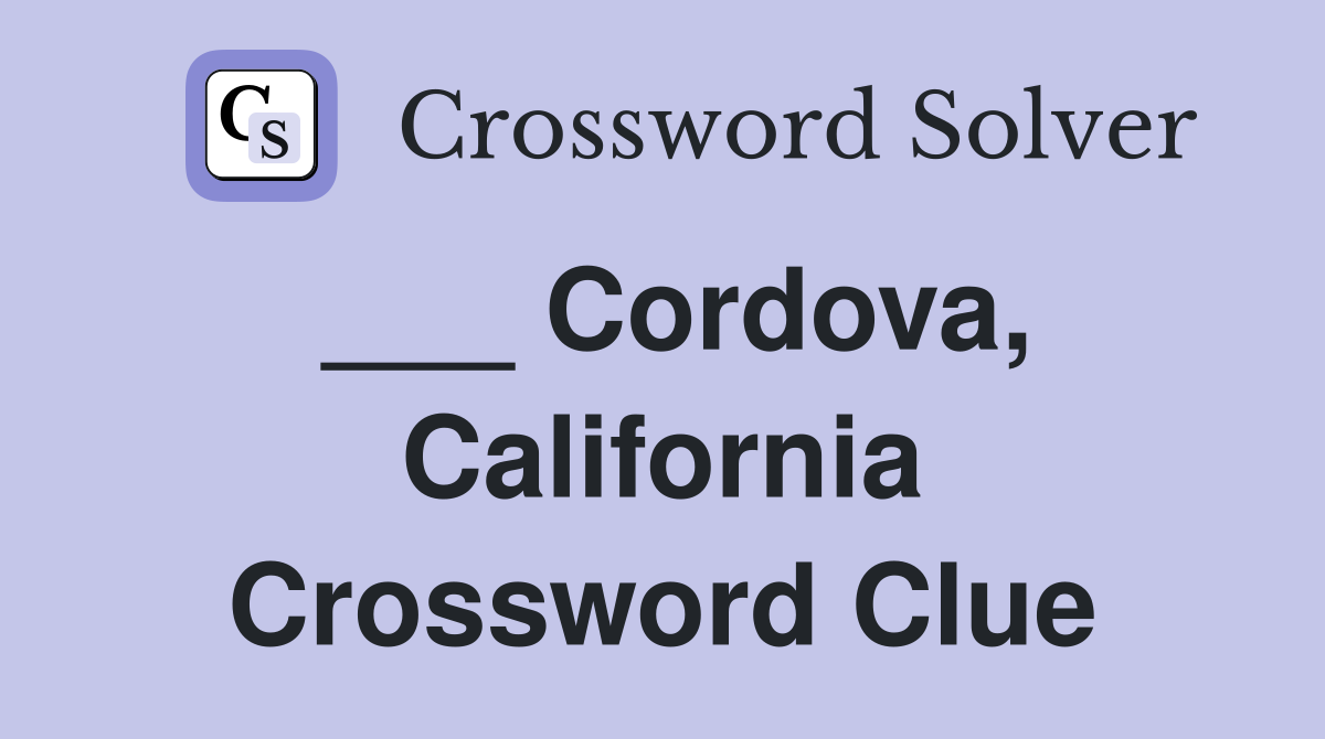 ___ Cordova, California Crossword Clue