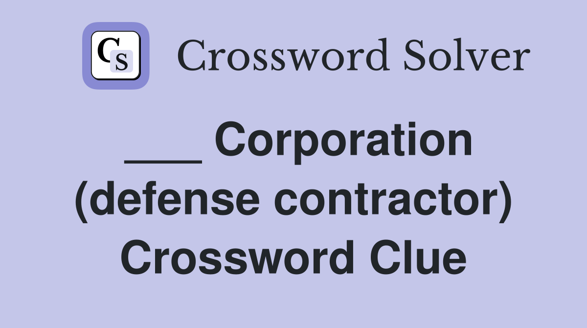 ___ Corporation (defense contractor) Crossword Clue